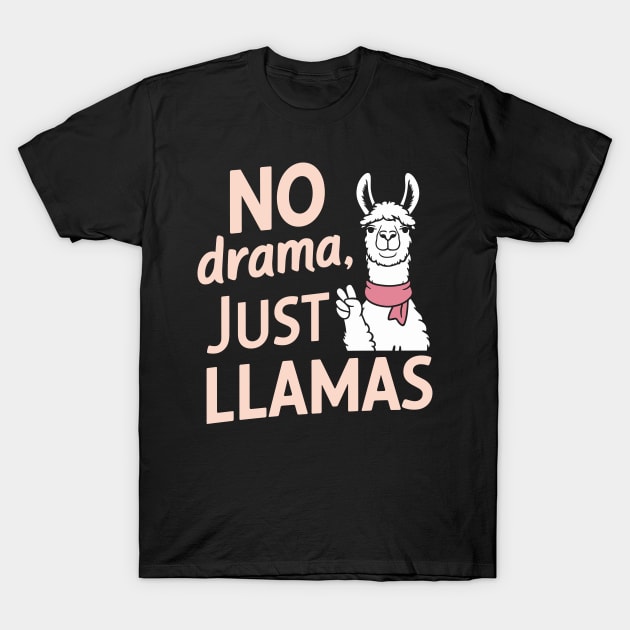 No Drama Just Llamas Funny Chill Vibes Quote T-Shirt by Anticorporati